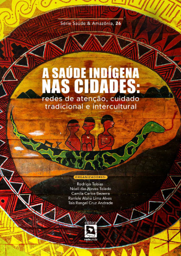 A saúde indígena nas cidades: redes de atenção, cuidado tradicional e intercultural