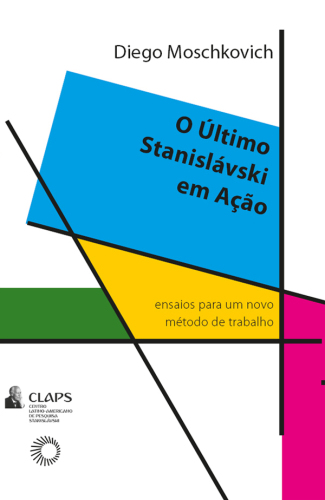 O último Stanislávski em ação: ensaios para um novo método de trabalho