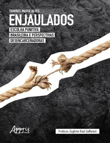 Enjaulados: escolha punitiva brasileira e estratégias desencarceradoras