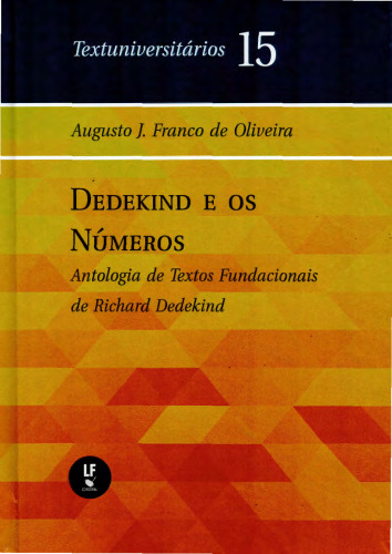 Dedekind e os números: antologia de textos fundacionais de Richard Dedekind