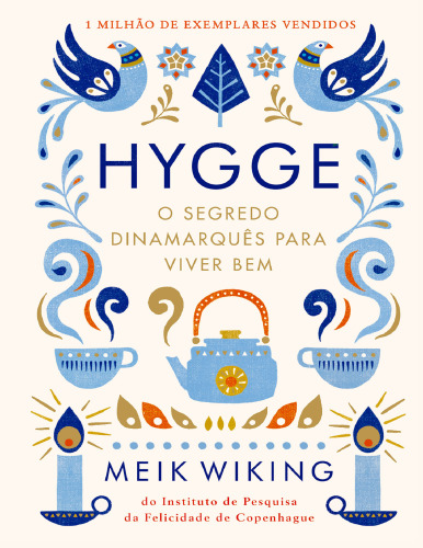 Hygge O segredo dinamarquês para viver bem