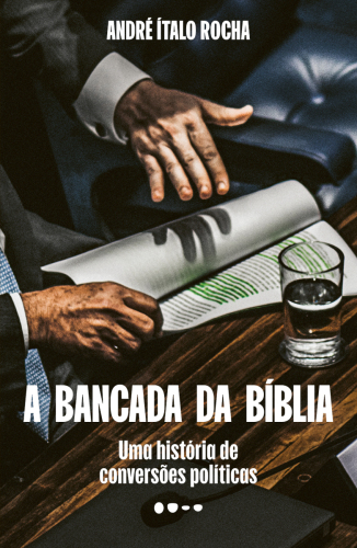 A bancada da Bíblia: Uma história de conversões políticas