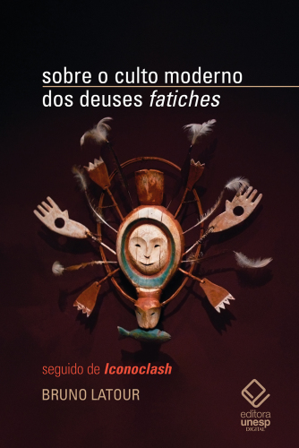 Sobre o culto moderno dos deuses fatiches: seguindo de "Iconoclash"