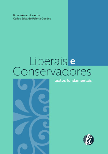 Liberais e conservadores: textos fundamentais