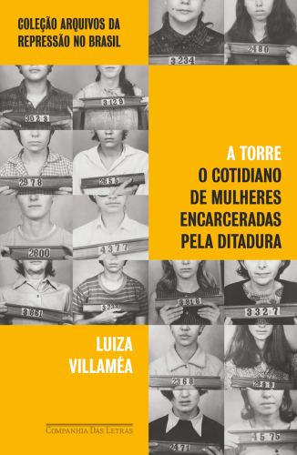 A Torre: O cotidiano de mulheres encarceradas pela ditadura