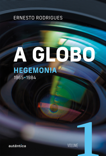 A Globo Vol. 1 (Hegemonia): 1965 - 1984