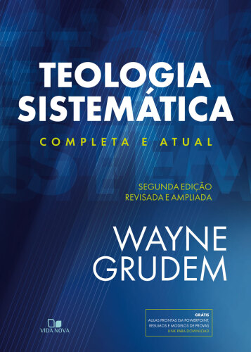 Teologia Sistemática (GRUDEM): 2a Ed. revisada e ampliada
