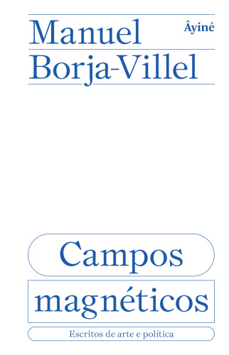 Campos magnéticos: Escritos de arte e política