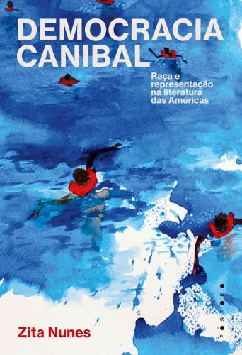 Democracia canibal: Raça e representação na literatura das Américas