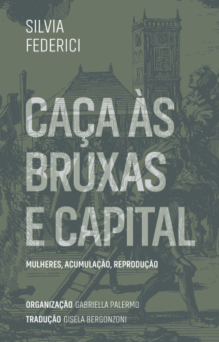 Caça às bruxas e capital: mulheres, acumulação, reprodução