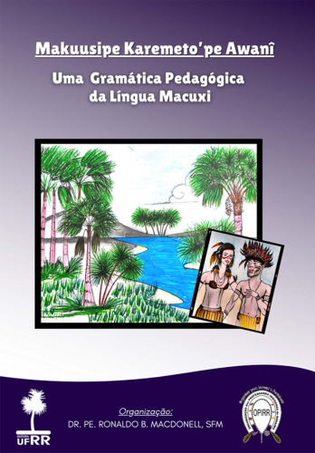 Makuusipe Karemeto’pe Awanî (uma gramática pedagógica da língua macuxi)
