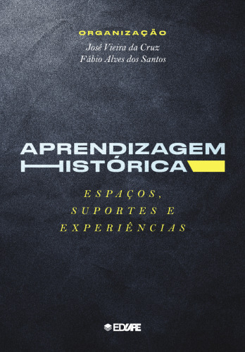 Aprendizagem histórica: espaços, suportes e experiências