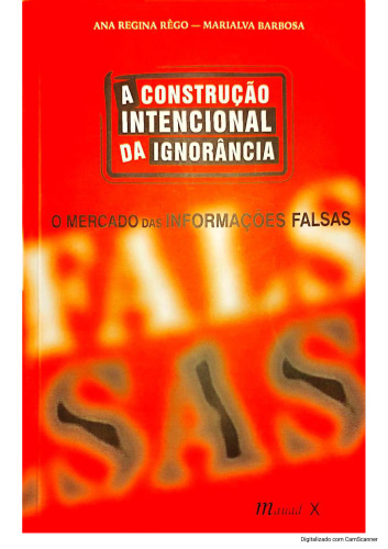 A construção intencional da ignorância: O mercado das informações falsas