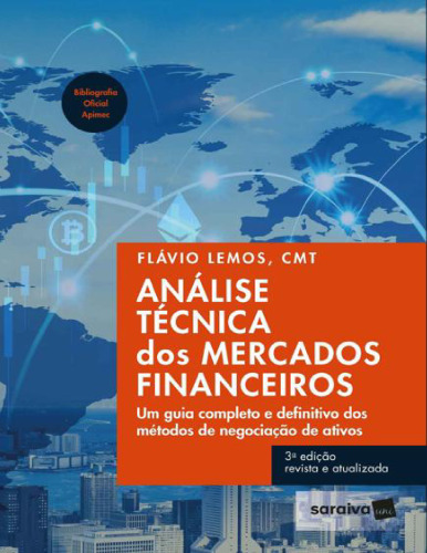 Análise Técnica dos Mercados Financeiros - Um guia completo e definitivo dos métodos de negociação de ativos - 3ª edição 2022