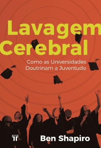 Lavagem Cerebral: Como as universidades doutrinam a juventude