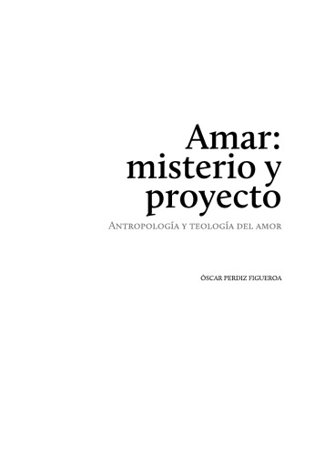 Amar: misterio y proyecto. Antropología y Teología del amor