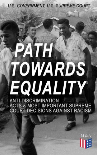 Path Towards Equality: Anti-Discrimination Acts Most Important Supreme Court Decisions Against Racism