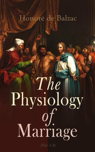 The Physiology of Marriage (Vol. 1-3): Complete Edition