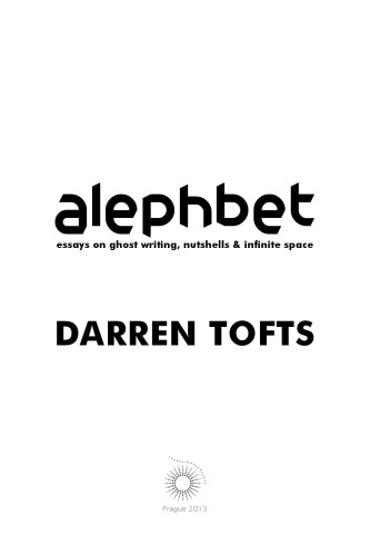 Alephbet: Essays on Ghost Writing, Nutshells & Infinite Space