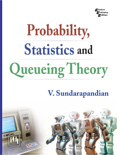Probability, Statistics and Queing Theory