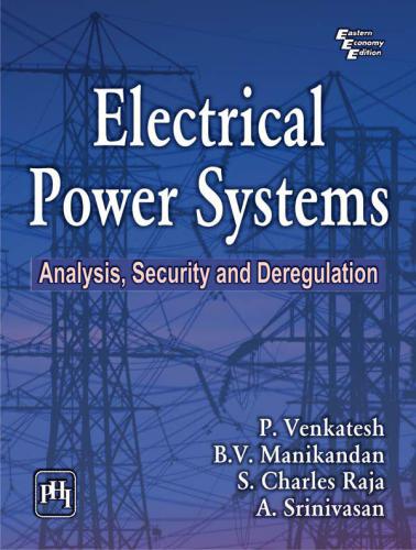 Electrical Power Systems: Analysis, Security and Deregulation