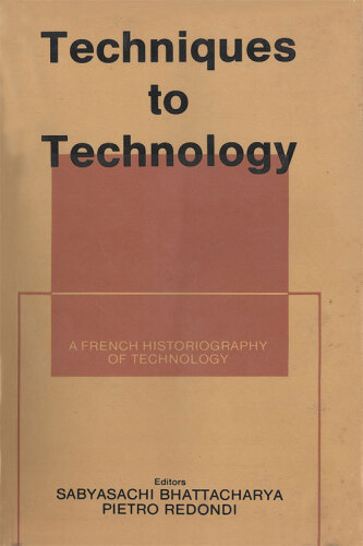 Techniques to Technology:A French Historiography of Technology