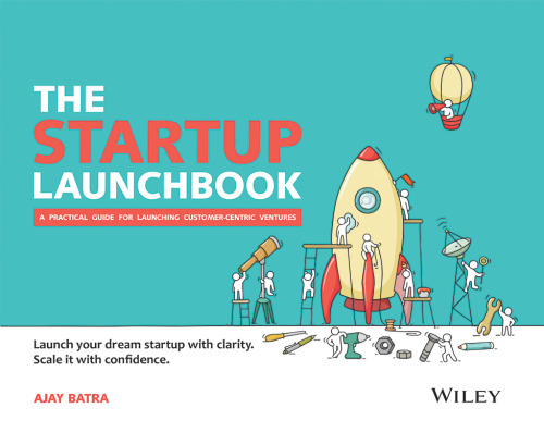 The Startup Launchbook: A Practical Guide For Launching  Customer - Centric Ventures