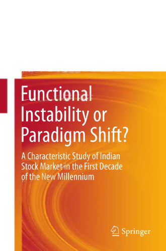 Functional Instability or Paradigm Shift?: A Characteristic Study of Indian Stock Market in the First Decade of the New Millennium