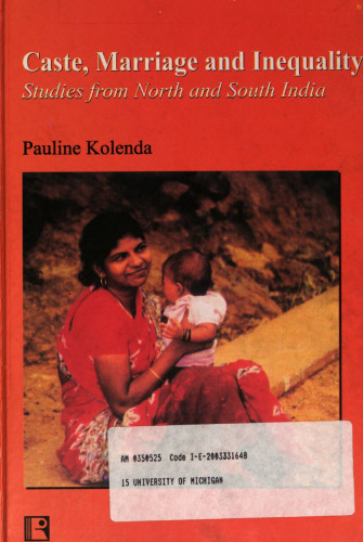 Caste, Marriage, and Inequality: Essays on North and South India