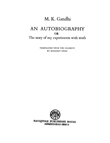 An autobiography, or, The story of my experiments with truth