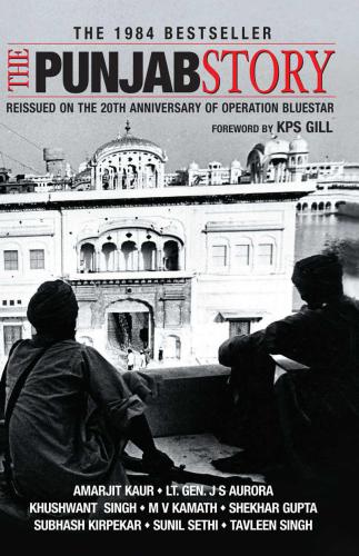 The Punjab story: [reissued on the 20th anniversary of Operation Bluestar]