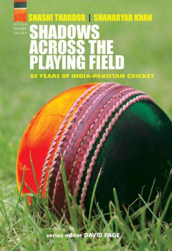 Shadows across the playing field: 60 years of India-Pakistan cricket