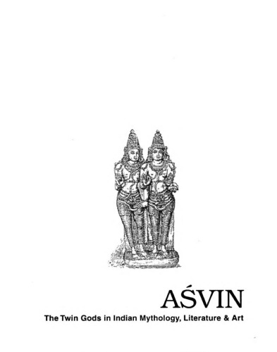 Aśvin : the twin gods in Indian mythology, literature & art