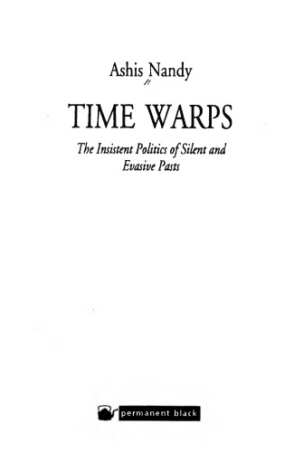 Time warps : the insistent politics of silent and evasive pasts