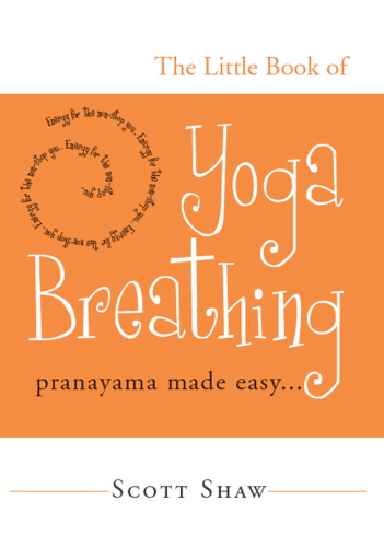The little book of yoga breathing: pranayama made easy