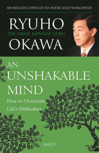 An unshakable mind: how to overcome life's difficulties