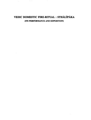 Vedic domestic fire-ritual, Sthālīpāka : its performance and exposition