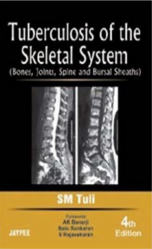 Tuberculosis of the Skeletal System : bones, joints, spine and bursal sheaths