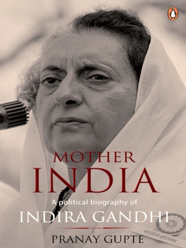 Mother India - A Political Biography Of Indira Gandhi