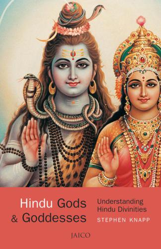 Hindu gods & goddesses : understanding Vedic Hindu divinities