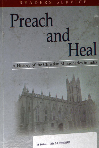 Preach and Heal : a history of the missionaries in India