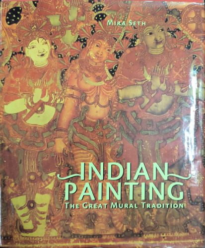 Indian Painting: The Great Mural Tradition