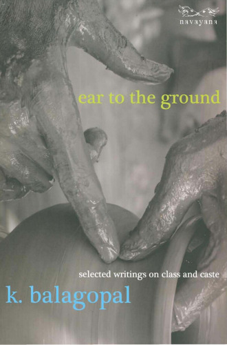 Ear to the Ground: Writings on Class and Caste
