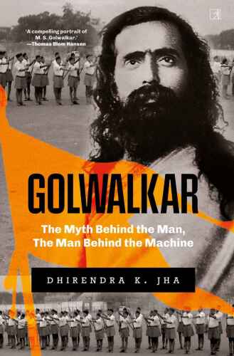 Golwalkar: The Myth Behind the Man, The Man Behind the Machine
