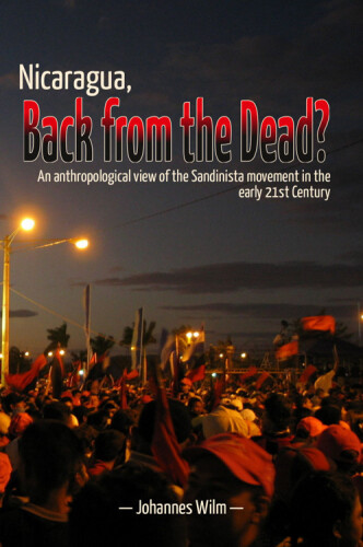 Nicaragua, Back from the Dead? An anthropological View of the Sandinista Movement in the early 21st Century
