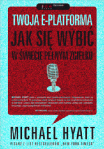 Twoja e-platforma : jak się wybić w świecie pełnym zgiełku