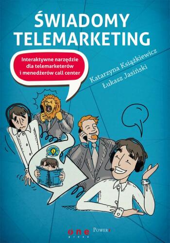 Świadomy telemarketing. Interaktywne narzędzie dla telemarketerów i menedżerów call center