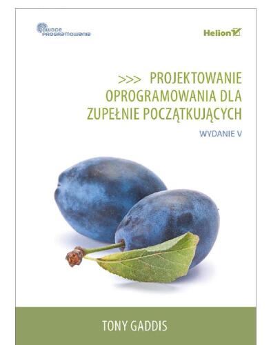 Projektowanie oprogramowania dla zupełnie początkujących. Owoce programowania. Wydanie V