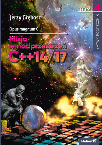 Opus magnum C++ Misja w nadprzestrzeń C++14/17 Tom 4