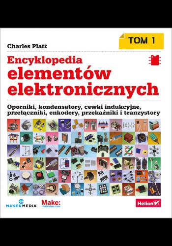 Encyklopedia elementów elektronicznych. Tom 1. Rezystory, kondensatory, cewki indukcyjne, przełączniki, enkodery, przekaźniki i tranzystory